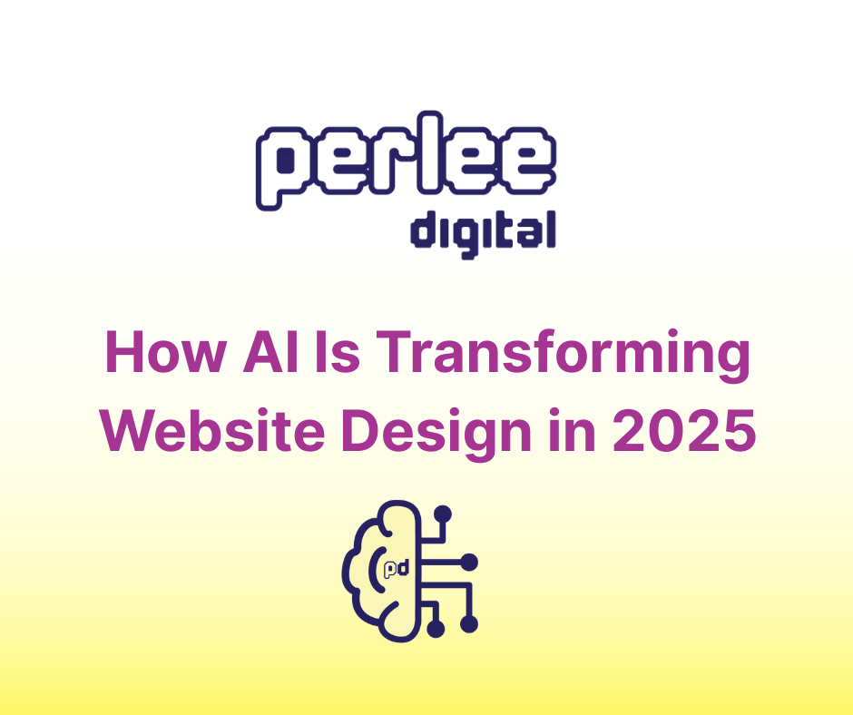 How AI Is Transforming Website Design in 2025 - perleedigital.com