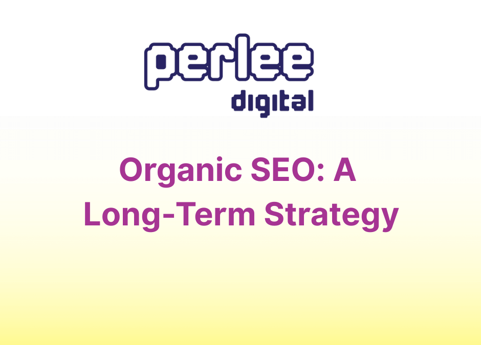 What Is Organic SEO and Why It’s the Long-Term Strategy Your Business Needs