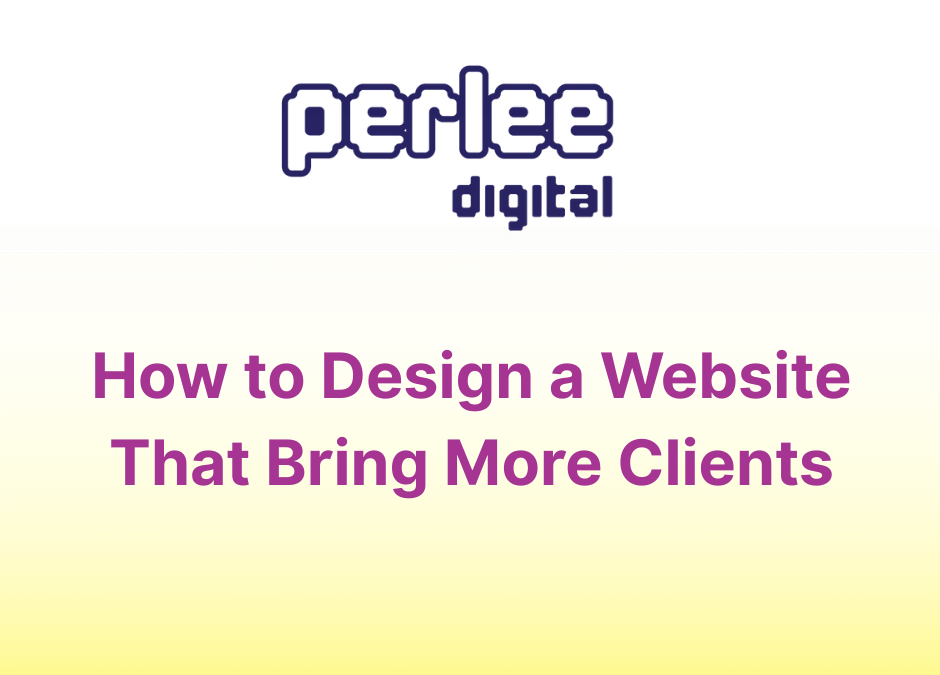 How to Design a Website That Brings in More Clients
