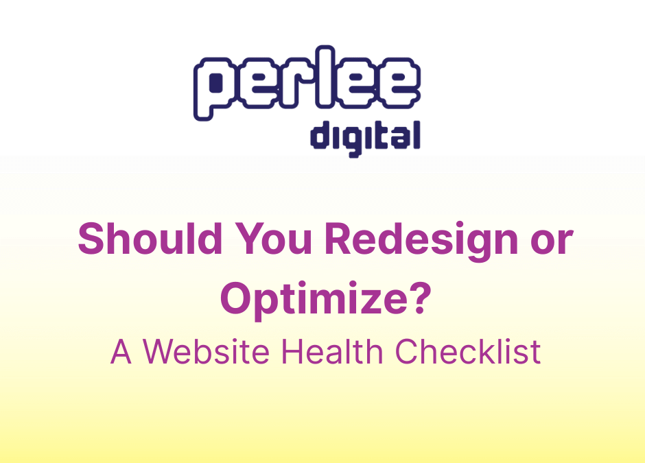 Should You Redesign or Optimize? A Website Health Checklist