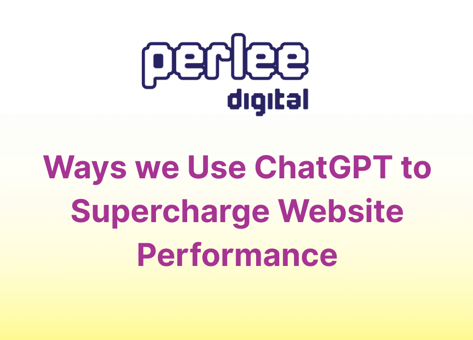 Ways we Use ChatGPT to Supercharge Website Performance