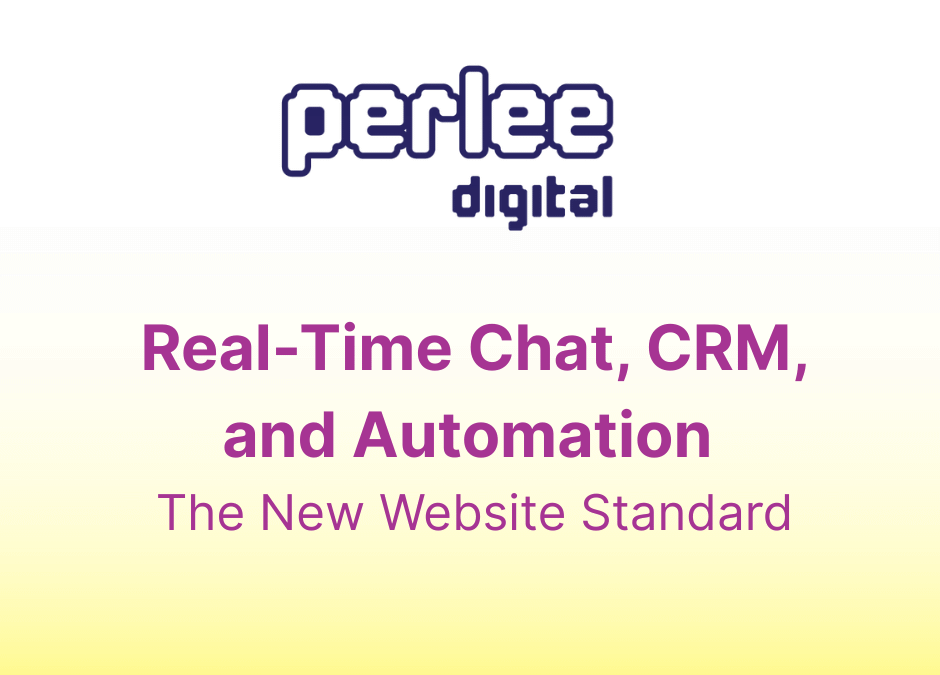 Real-Time Chat, CRM, and Automation: The New Website Standard